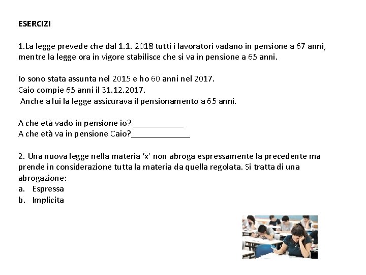 ESERCIZI 1. La legge prevede che dal 1. 1. 2018 tutti i lavoratori vadano