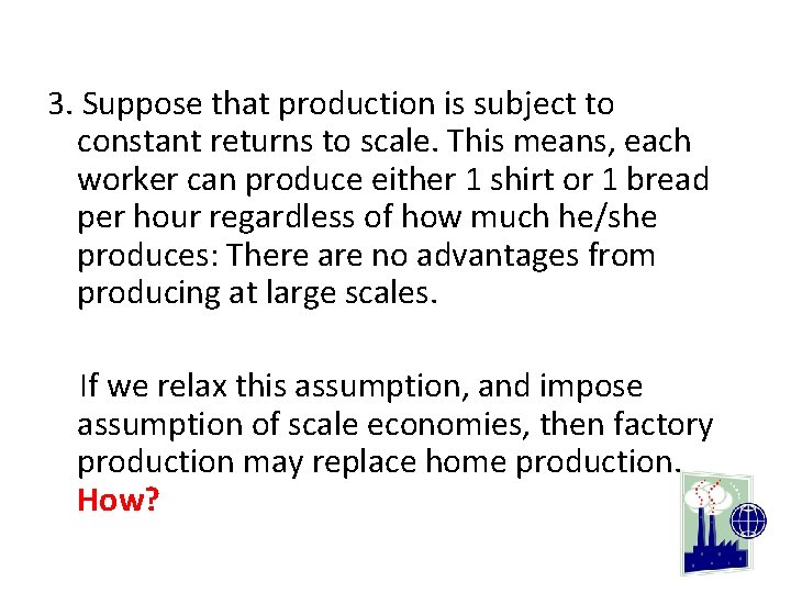 3. Suppose that production is subject to constant returns to scale. This means, each