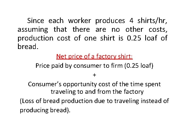 Since each worker produces 4 shirts/hr, assuming that there are no other costs, production