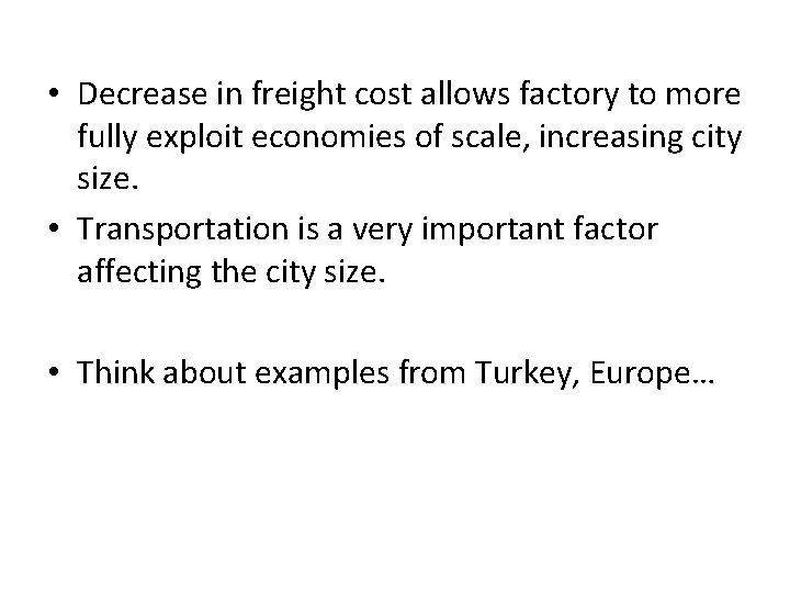  • Decrease in freight cost allows factory to more fully exploit economies of