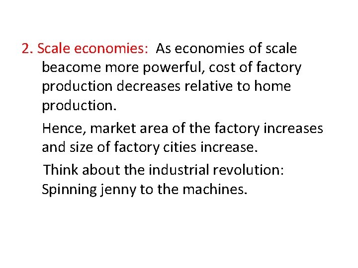 2. Scale economies: As economies of scale beacome more powerful, cost of factory production