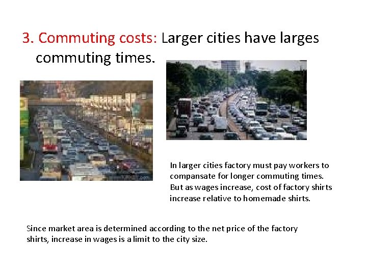 3. Commuting costs: Larger cities have larges commuting times. In larger cities factory must