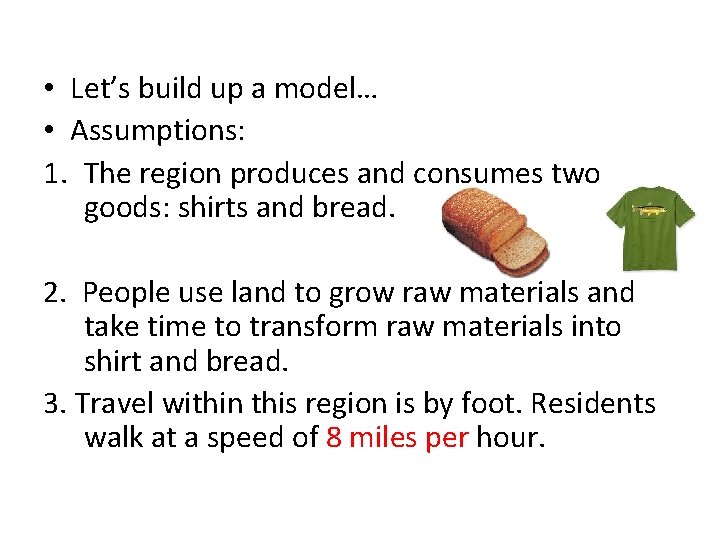  • Let’s build up a model… • Assumptions: 1. The region produces and