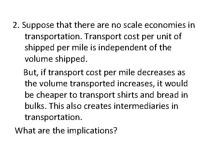 2. Suppose that there are no scale economies in transportation. Transport cost per unit