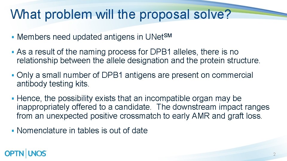 What problem will the proposal solve? § Members need updated antigens in UNet. SM