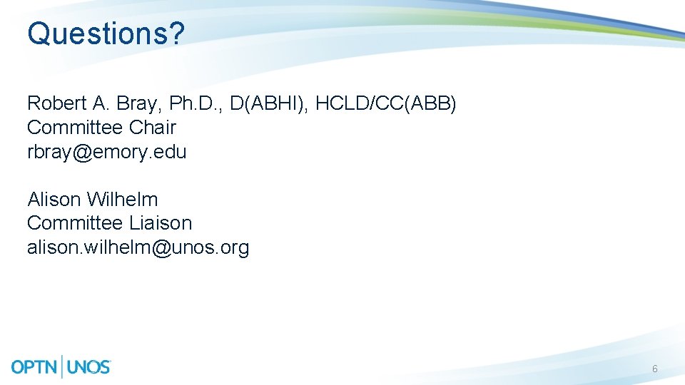 Questions? Robert A. Bray, Ph. D. , D(ABHI), HCLD/CC(ABB) Committee Chair rbray@emory. edu Alison