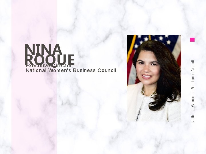 Executive Director, National Women's Business Council National Women's Business Counil NINA ROQUE 