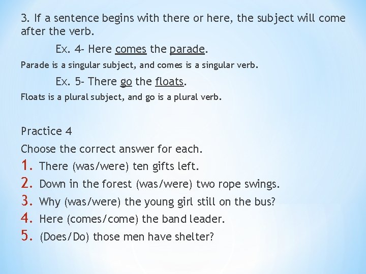 3. If a sentence begins with there or here, the subject will come after