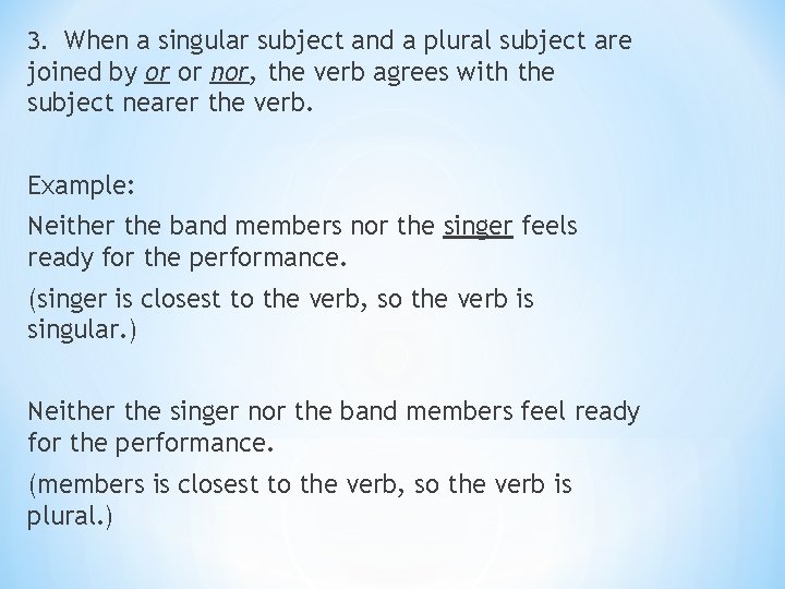 3. When a singular subject and a plural subject are joined by or or