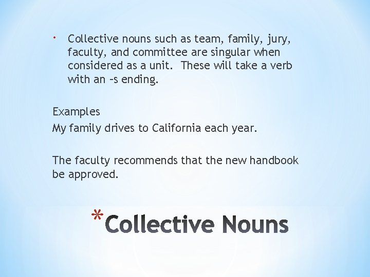  Collective nouns such as team, family, jury, faculty, and committee are singular when