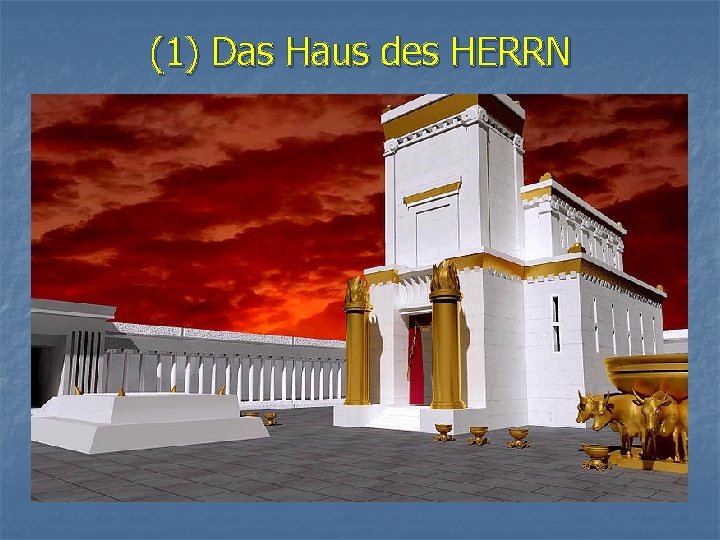 (1) Das Haus des HERRN 