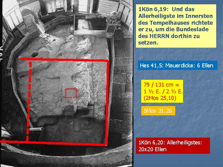 1 Kön 6, 19: Und das Allerheiligste im Innersten des Tempelhauses richtete er zu,