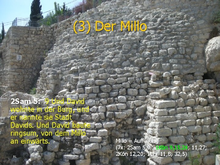 (3) Der Millo 2 Sam 5: 9 Und David wohnte in der Burg, und