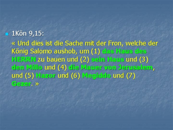 n 1 Kön 9, 15: « Und dies ist die Sache mit der Fron,