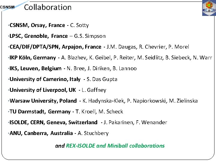 Collaboration • CSNSM, Orsay, France - C. Sotty • LPSC, Grenoble, France – G.