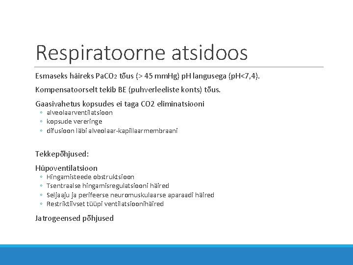 Respiratoorne atsidoos Esmaseks häireks Pa. CO 2 tõus (> 45 mm. Hg) p. H