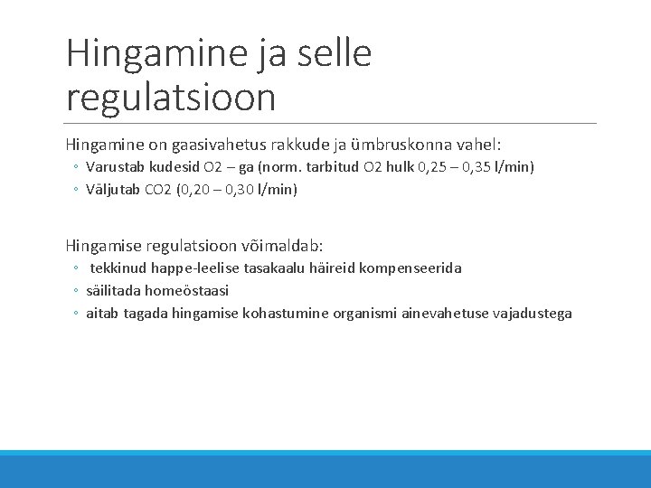 Hingamine ja selle regulatsioon Hingamine on gaasivahetus rakkude ja ümbruskonna vahel: ◦ Varustab kudesid