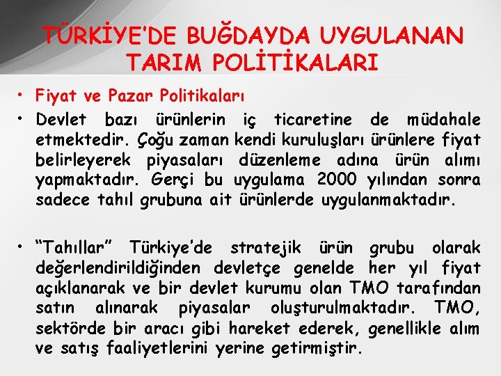 TÜRKİYE’DE BUĞDAYDA UYGULANAN TARIM POLİTİKALARI • Fiyat ve Pazar Politikaları • Devlet bazı ürünlerin