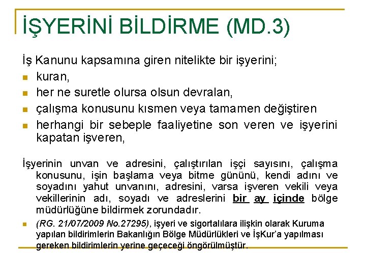İŞYERİNİ BİLDİRME (MD. 3) İş Kanunu kapsamına giren nitelikte bir işyerini; n kuran, n