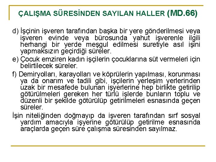 ÇALIŞMA SÜRESİNDEN SAYILAN HALLER (MD. 66) d) İşçinin işveren tarafından başka bir yere gönderilmesi