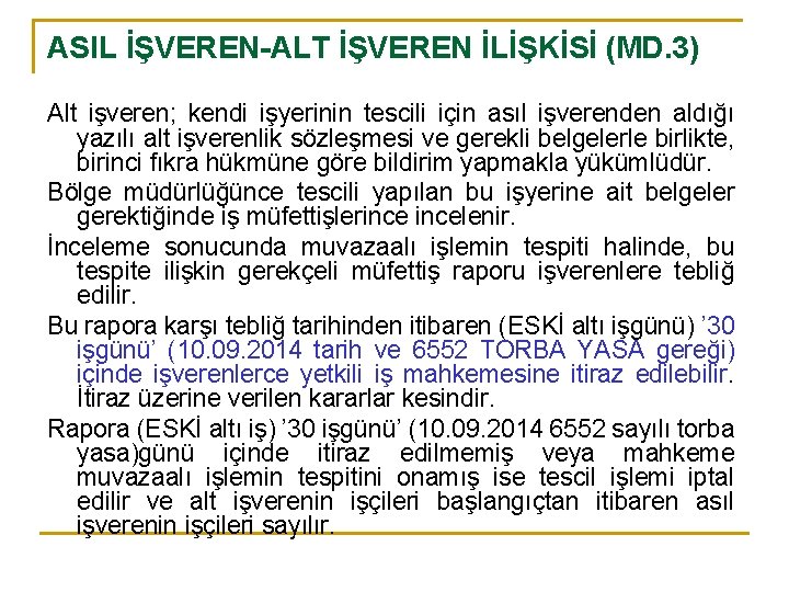 ASIL İŞVEREN-ALT İŞVEREN İLİŞKİSİ (MD. 3) Alt işveren; kendi işyerinin tescili için asıl işverenden