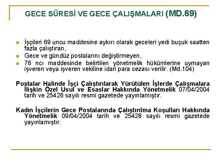 GECE SÜRESİ VE GECE ÇALIŞMALARI (MD. 69) n n n İşçileri 69 uncu maddesine