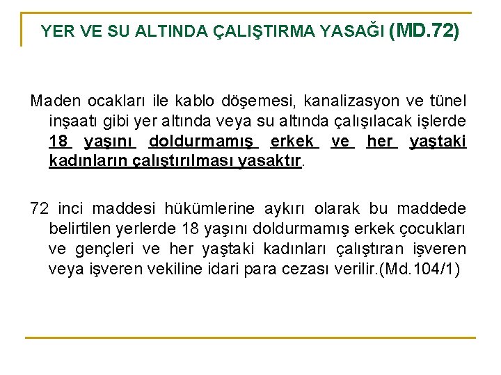 YER VE SU ALTINDA ÇALIŞTIRMA YASAĞI (MD. 72) Maden ocakları ile kablo döşemesi, kanalizasyon