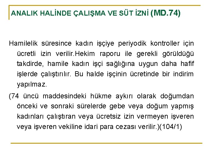 ANALIK HALİNDE ÇALIŞMA VE SÜT İZNİ (MD. 74) Hamilelik süresince kadın işçiye periyodik kontroller