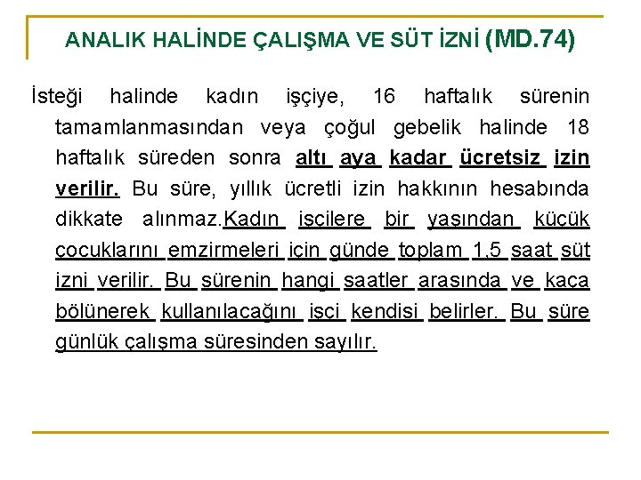 ANALIK HALİNDE ÇALIŞMA VE SÜT İZNİ (MD. 74) İsteği halinde kadın işçiye, 16 haftalık