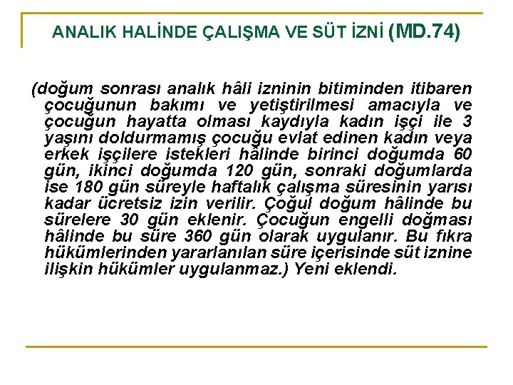 ANALIK HALİNDE ÇALIŞMA VE SÜT İZNİ (MD. 74) (doğum sonrası analık hâli izninin bitiminden