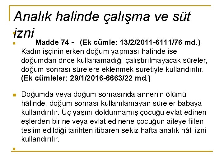 Analık halinde çalışma ve süt izni n n Madde 74 - (Ek cümle: 13/2/2011