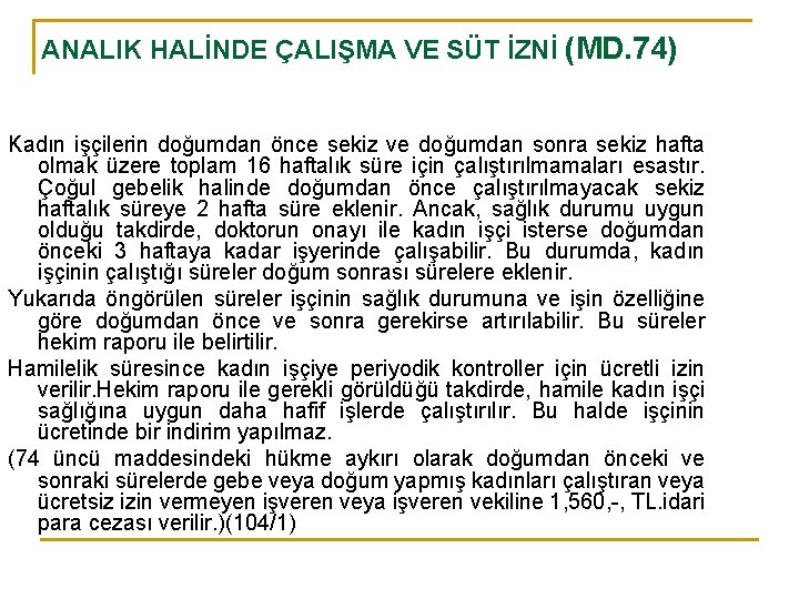ANALIK HALİNDE ÇALIŞMA VE SÜT İZNİ (MD. 74) Kadın işçilerin doğumdan önce sekiz ve
