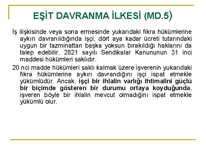 EŞİT DAVRANMA İLKESİ (MD. 5) İş ilişkisinde veya sona ermesinde yukarıdaki fıkra hükümlerine aykırı