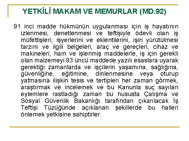YETKİLİ MAKAM VE MEMURLAR (MD. 92) 91 inci madde hükmünün uygulanması için iş hayatının