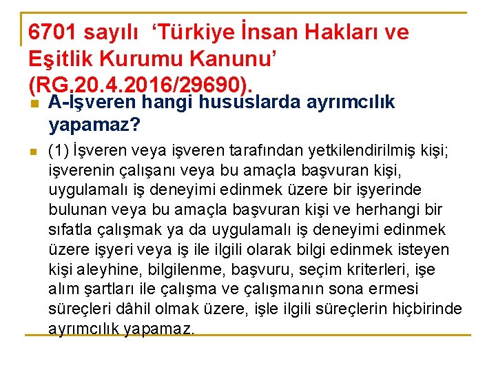 6701 sayılı ‘Türkiye İnsan Hakları ve Eşitlik Kurumu Kanunu’ (RG. 20. 4. 2016/29690). n