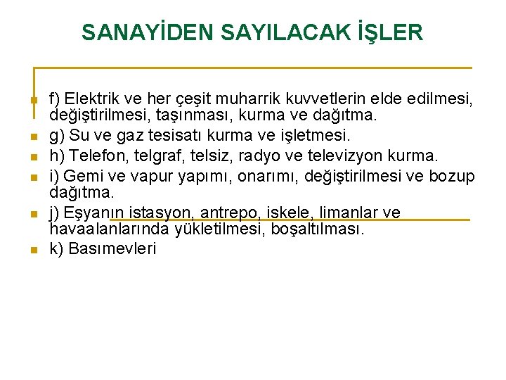 SANAYİDEN SAYILACAK İŞLER n n n f) Elektrik ve her çeşit muharrik kuvvetlerin elde