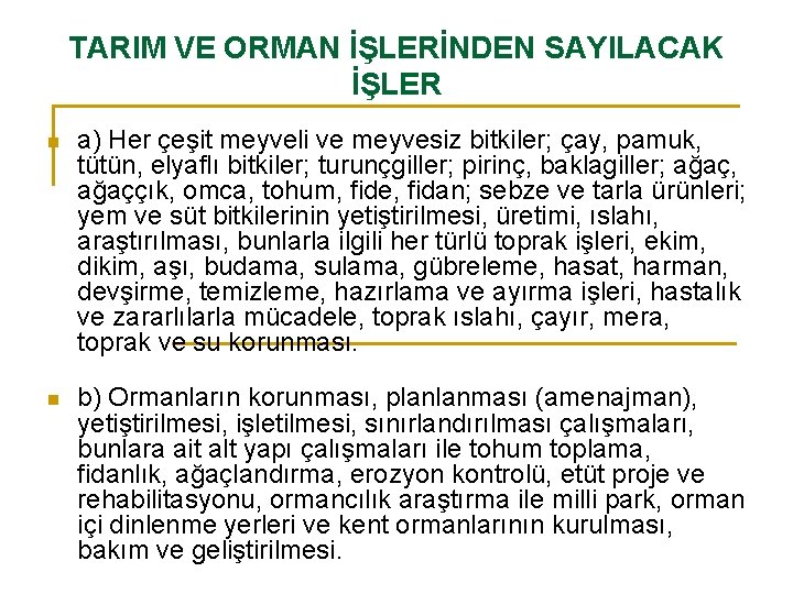 TARIM VE ORMAN İŞLERİNDEN SAYILACAK İŞLER n a) Her çeşit meyveli ve meyvesiz bitkiler;