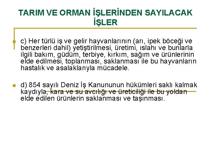 TARIM VE ORMAN İŞLERİNDEN SAYILACAK İŞLER n c) Her türlü iş ve gelir hayvanlarının