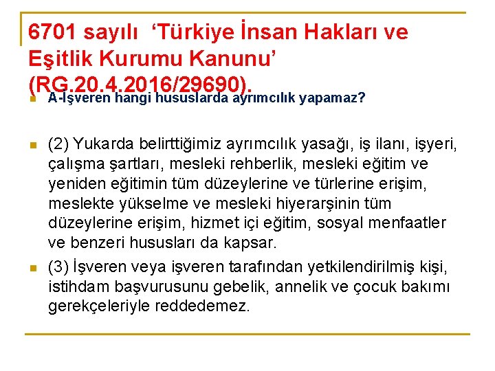 6701 sayılı ‘Türkiye İnsan Hakları ve Eşitlik Kurumu Kanunu’ (RG. 20. 4. 2016/29690). n