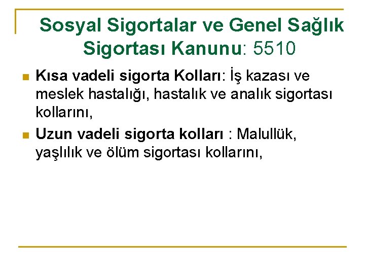  Sosyal Sigortalar ve Genel Sağlık Sigortası Kanunu: 5510 n n Kısa vadeli sigorta
