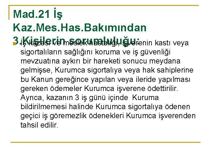 Mad. 21 İş Kaz. Mes. Has. Bakımından 3. Kişilerin sorumluluğu: n İş kazası ve