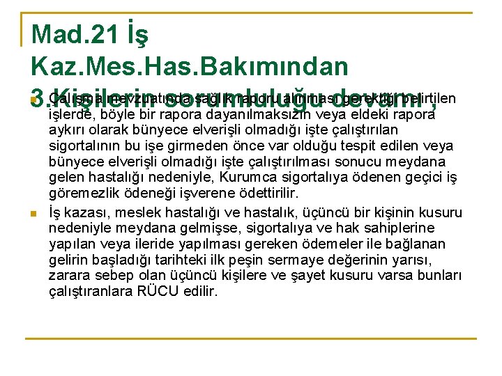 Mad. 21 İş Kaz. Mes. Has. Bakımından Çalışma mevzuatında sağlık raporu alınması gerektiği belirtilen