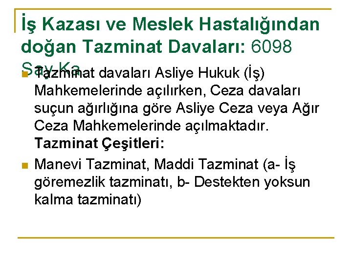 İş Kazası ve Meslek Hastalığından doğan Tazminat Davaları: 6098 Say. Ka. n Tazminat davaları