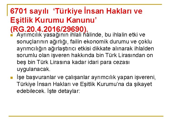 6701 sayılı ‘Türkiye İnsan Hakları ve Eşitlik Kurumu Kanunu’ (RG. 20. 4. 2016/29690). n