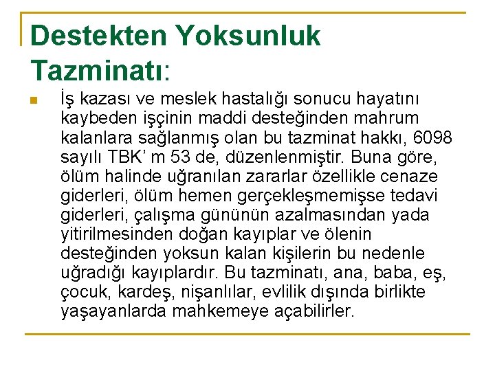 Destekten Yoksunluk Tazminatı: n İş kazası ve meslek hastalığı sonucu hayatını kaybeden işçinin maddi