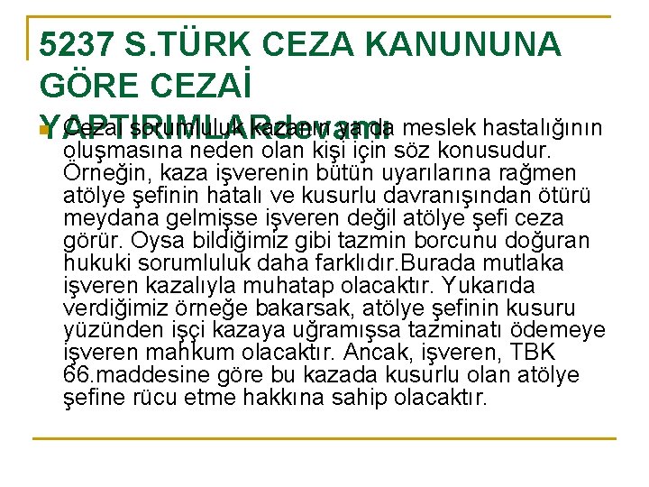 5237 S. TÜRK CEZA KANUNUNA GÖRE CEZAİ n Cezai sorumluluk kazanın ya da meslek