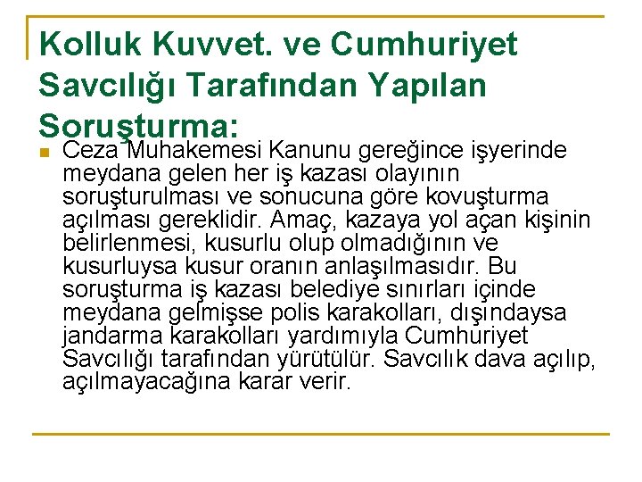 Kolluk Kuvvet. ve Cumhuriyet Savcılığı Tarafından Yapılan Soruşturma: n Ceza Muhakemesi Kanunu gereğince işyerinde