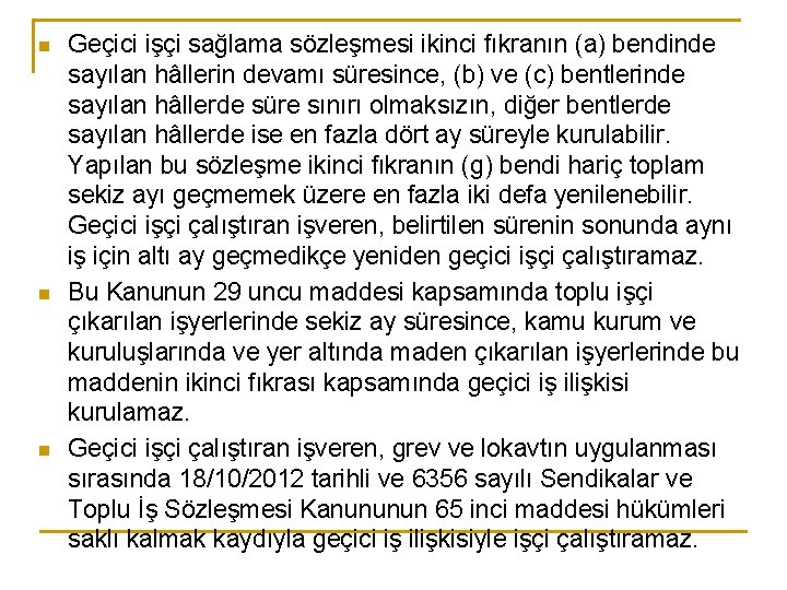 n n n Geçici işçi sağlama sözleşmesi ikinci fıkranın (a) bendinde sayılan hâllerin devamı