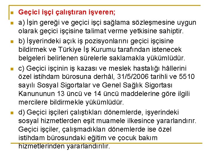 n n n Geçici işçi çalıştıran işveren; a) İşin gereği ve geçici işçi sağlama