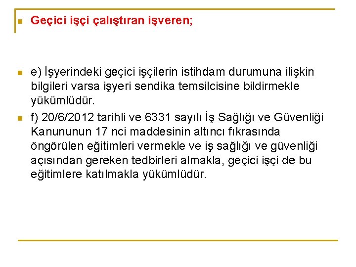 n Geçici işçi çalıştıran işveren; n e) İşyerindeki geçici işçilerin istihdam durumuna ilişkin bilgileri